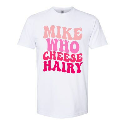 Mike Who Cheese Hairy funny meme  Softstyle® CVC T-Shirt