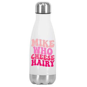 Mike Who Cheese Hairy funny meme  Stainless Steel Insulated Water Bottle