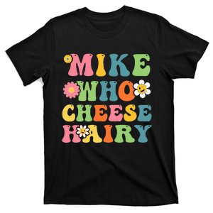 Mike Who Cheese Hairy Funny Adult Word Play Humor Harry T-Shirt