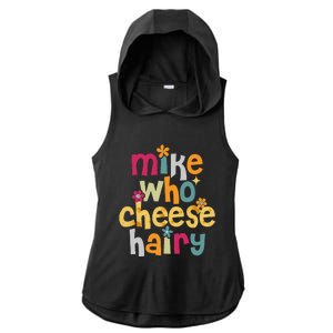 Mike Who Cheese Hairy Funny Word Play Humor Ladies PosiCharge Tri-Blend Wicking Draft Hoodie Tank