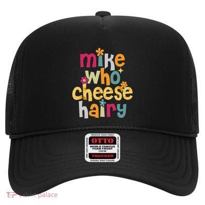 Mike Who Cheese Hairy Funny Word Play Humor High Crown Mesh Back Trucker Hat