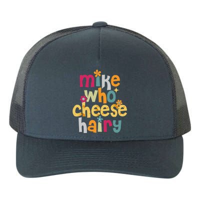 Mike Who Cheese Hairy Funny Word Play Humor Yupoong Adult 5-Panel Trucker Hat