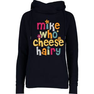 Mike Who Cheese Hairy Funny Word Play Humor Womens Funnel Neck Pullover Hood