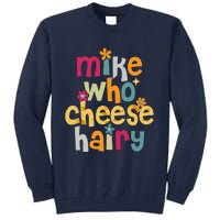 Mike Who Cheese Hairy Funny Word Play Humor Tall Sweatshirt