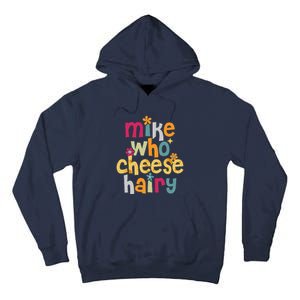 Mike Who Cheese Hairy Funny Word Play Humor Tall Hoodie