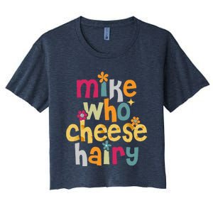 Mike Who Cheese Hairy Funny Word Play Humor Women's Crop Top Tee