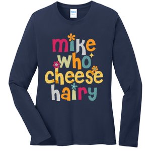 Mike Who Cheese Hairy Funny Word Play Humor Ladies Long Sleeve Shirt