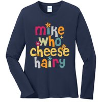 Mike Who Cheese Hairy Funny Word Play Humor Ladies Long Sleeve Shirt