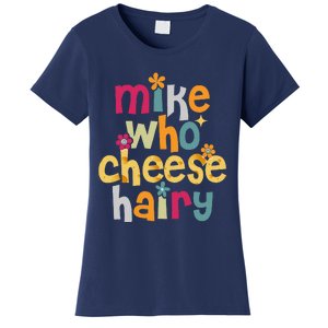 Mike Who Cheese Hairy Funny Word Play Humor Women's T-Shirt