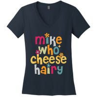 Mike Who Cheese Hairy Funny Word Play Humor Women's V-Neck T-Shirt