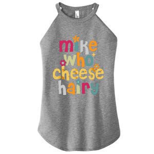 Mike Who Cheese Hairy Funny Word Play Humor Women's Perfect Tri Rocker Tank