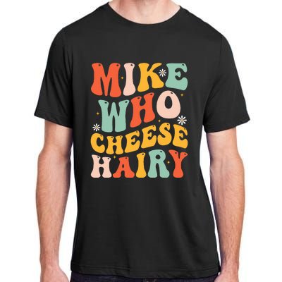 Mike Who Cheese Hairy Funny Adult Meme Social Media Joke Adult ChromaSoft Performance T-Shirt