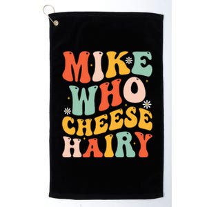 Mike Who Cheese Hairy Funny Adult Meme Social Media Joke Platinum Collection Golf Towel