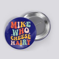 Mike Who Cheese Hairy Funny Adult Meme Social Media Joke Button