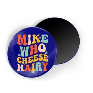 Mike Who Cheese Hairy Funny Adult Meme Social Media Joke Magnet