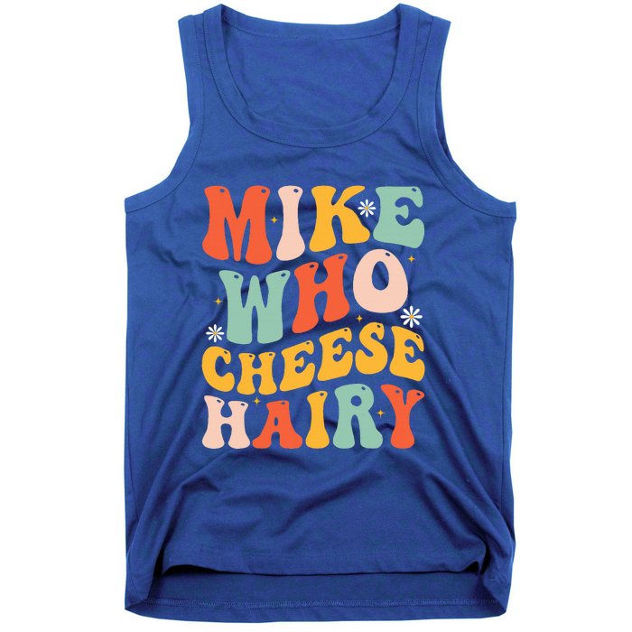 Mike Who Cheese Hairy Funny Adult Meme Social Media Joke Tank Top