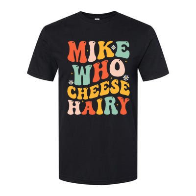 Mike Who Cheese Hairy Funny Adult Meme Social Media Joke Softstyle CVC T-Shirt