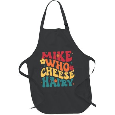 Mike Who Cheese Hairy Funny Aduls Saying Full-Length Apron With Pockets
