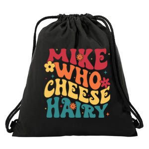 Mike Who Cheese Hairy Funny Aduls Saying Drawstring Bag