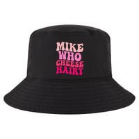 Mike Who Cheese Hairy Funny Meme Sarcastic Social Media Joke Cool Comfort Performance Bucket Hat