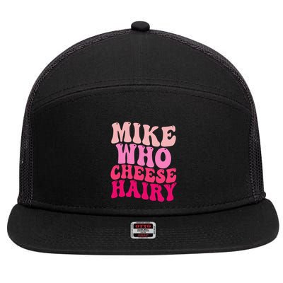 Mike Who Cheese Hairy Funny Meme Sarcastic Social Media Joke 7 Panel Mesh Trucker Snapback Hat
