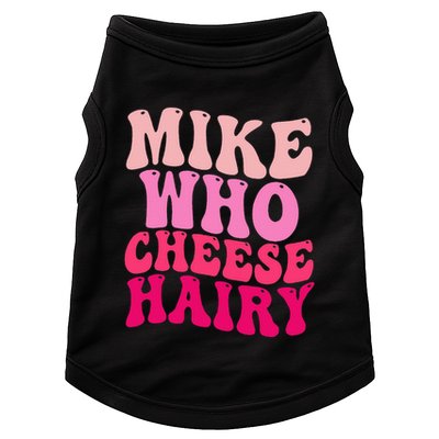 Mike Who Cheese Hairy Funny Meme Sarcastic Social Media Joke Doggie Tank