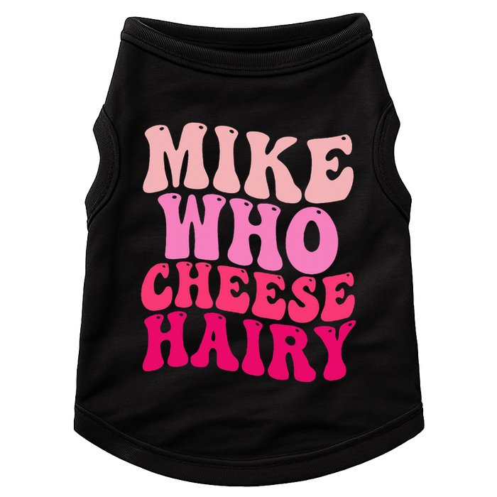 Mike Who Cheese Hairy Funny Meme Sarcastic Social Media Joke Doggie Tank
