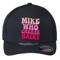 Mike Who Cheese Hairy Funny Meme Sarcastic Social Media Joke Flexfit Unipanel Trucker Cap