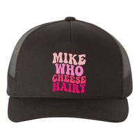 Mike Who Cheese Hairy Funny Meme Sarcastic Social Media Joke Yupoong Adult 5-Panel Trucker Hat