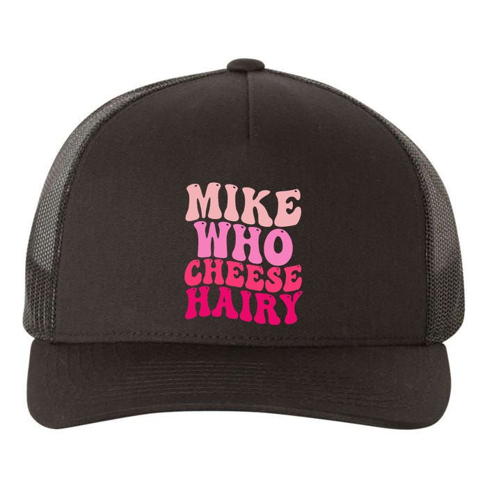 Mike Who Cheese Hairy Funny Meme Sarcastic Social Media Joke Yupoong Adult 5-Panel Trucker Hat