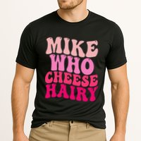 Mike Who Cheese Hairy Funny Meme Sarcastic Social Media Joke Performance Shirt