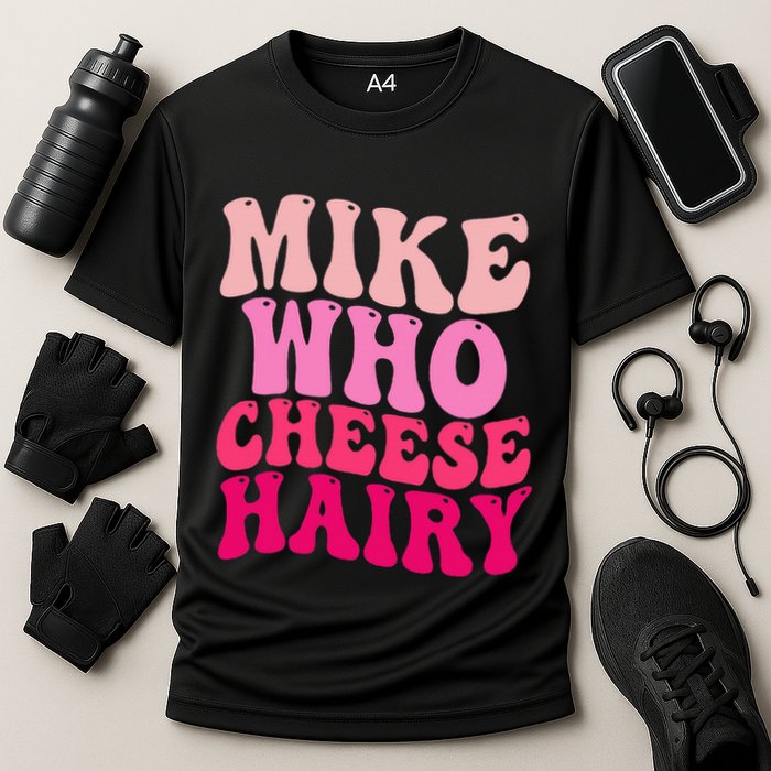 Mike Who Cheese Hairy Funny Meme Sarcastic Social Media Joke Performance Shirt