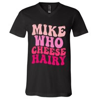 Mike Who Cheese Hairy Funny Meme Sarcastic Social Media Joke V-Neck T-Shirt