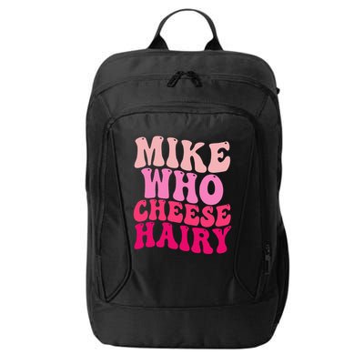 Mike Who Cheese Hairy Funny Meme Sarcastic Social Media Joke City Backpack