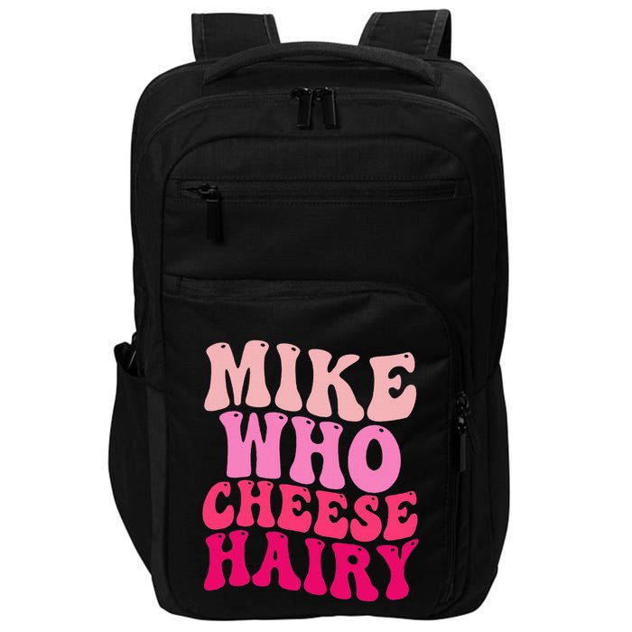 Mike Who Cheese Hairy Funny Meme Sarcastic Social Media Joke Impact Tech Backpack