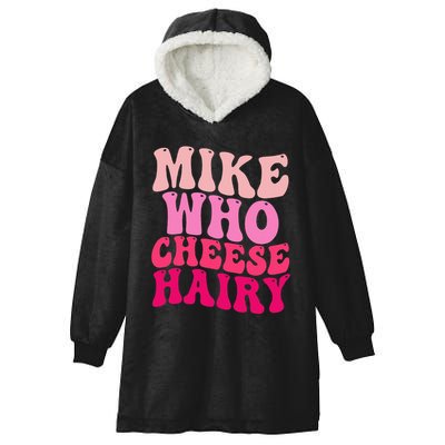 Mike Who Cheese Hairy Funny Meme Sarcastic Social Media Joke Hooded Wearable Blanket