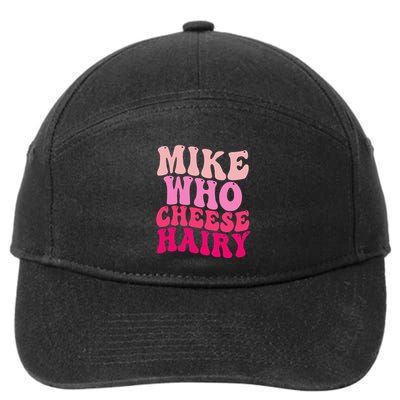 Mike Who Cheese Hairy Funny Meme Sarcastic Social Media Joke 7-Panel Snapback Hat
