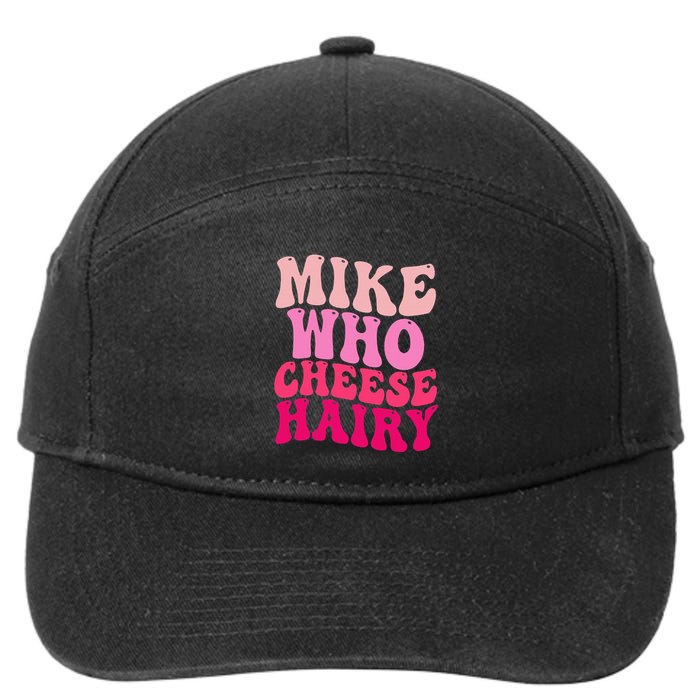 Mike Who Cheese Hairy Funny Meme Sarcastic Social Media Joke 7-Panel Snapback Hat