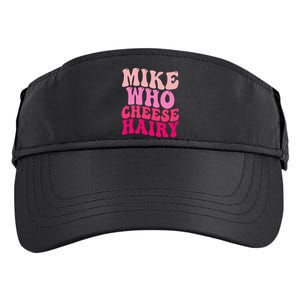 Mike Who Cheese Hairy Funny Meme Sarcastic Social Media Joke Adult Drive Performance Visor