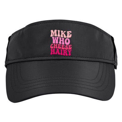 Mike Who Cheese Hairy Funny Meme Sarcastic Social Media Joke Adult Drive Performance Visor