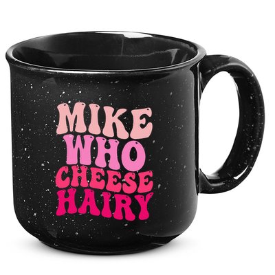 Mike Who Cheese Hairy Funny Meme Sarcastic Social Media Joke 15oz Campfire Ceramic Mug