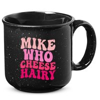 Mike Who Cheese Hairy Funny Meme Sarcastic Social Media Joke 15oz Campfire Ceramic Mug