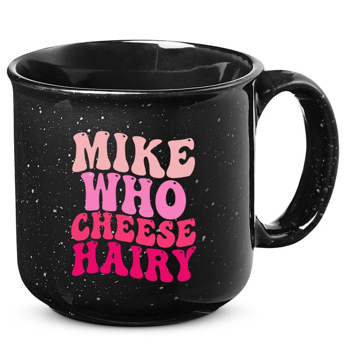 Mike Who Cheese Hairy Funny Meme Sarcastic Social Media Joke 15oz Campfire Ceramic Mug