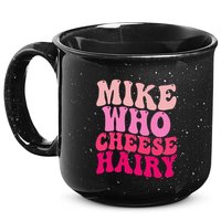 Mike Who Cheese Hairy Funny Meme Sarcastic Social Media Joke 15oz Campfire Ceramic Mug