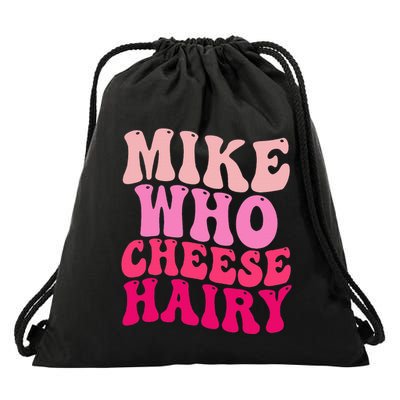 Mike Who Cheese Hairy Funny Meme Sarcastic Social Media Joke Drawstring Bag