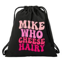 Mike Who Cheese Hairy Funny Meme Sarcastic Social Media Joke Drawstring Bag