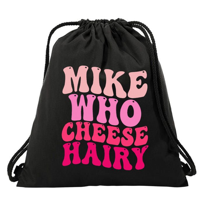 Mike Who Cheese Hairy Funny Meme Sarcastic Social Media Joke Drawstring Bag