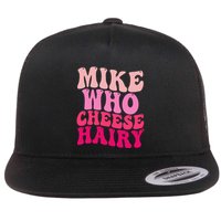 Mike Who Cheese Hairy Funny Meme Sarcastic Social Media Joke Flatbill Hat