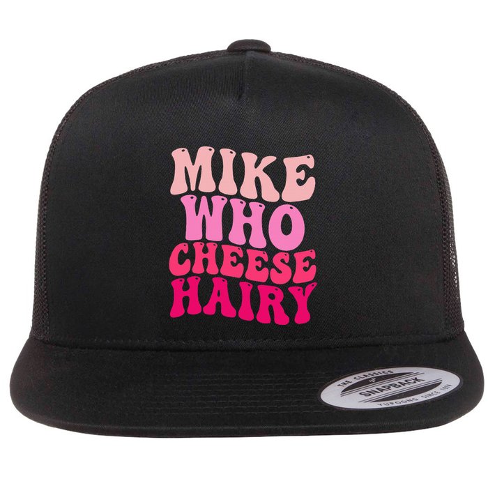 Mike Who Cheese Hairy Funny Meme Sarcastic Social Media Joke Flatbill Hat