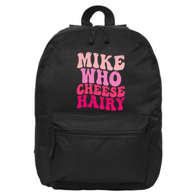 Mike Who Cheese Hairy Funny Meme Sarcastic Social Media Joke 16 in Basic Backpack